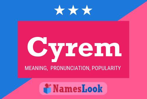 Cyrem Name Poster