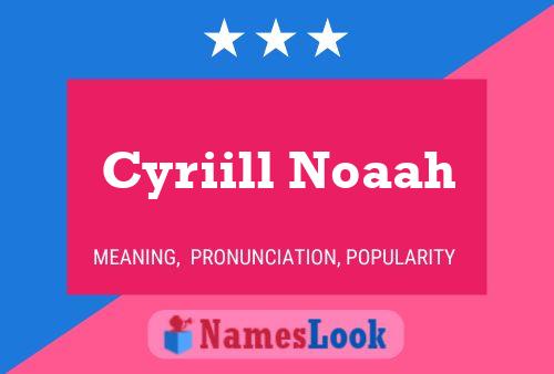 Cyriill Noaah Name Poster