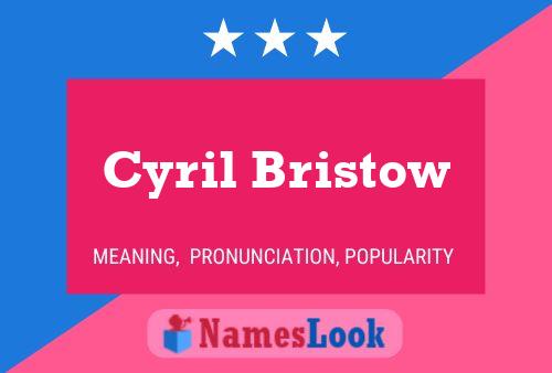 Cyril Bristow Name Poster