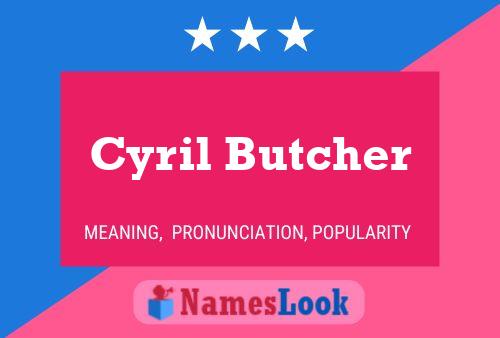 Cyril Butcher Name Poster