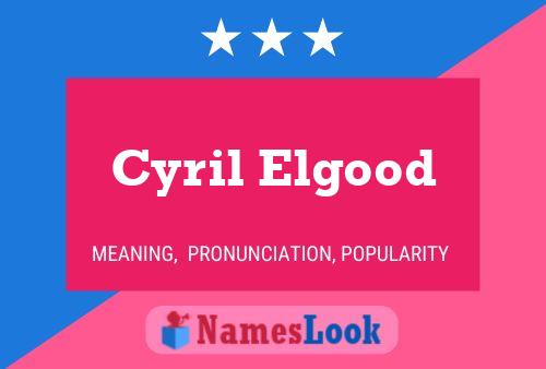 Cyril Elgood Name Poster