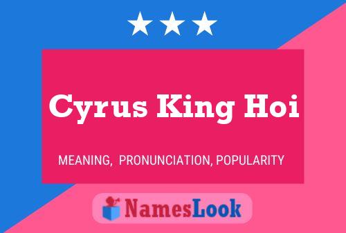 Cyrus King Hoi Name Poster