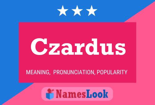 Czardus Name Poster