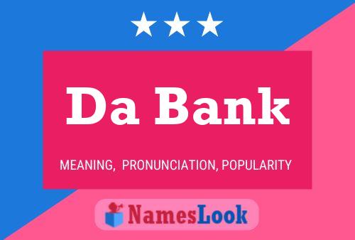 Da Bank Name Poster