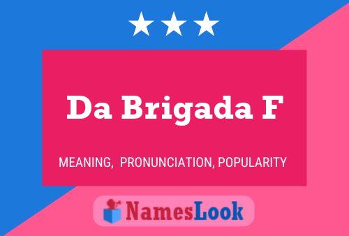 Da Brigada F Name Poster