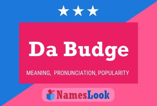 Da Budge Name Poster