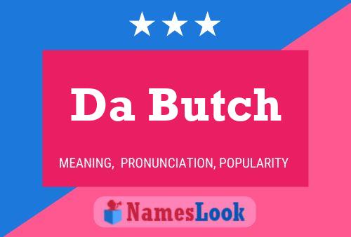 Da Butch Name Poster