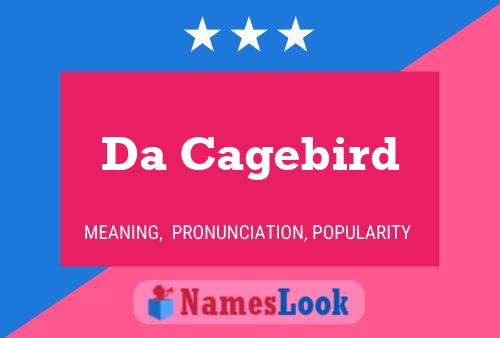 Da Cagebird Name Poster