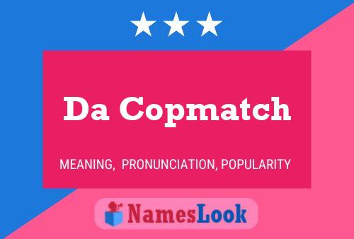 Da Copmatch Name Poster