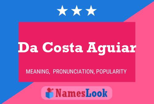 Da Costa Aguiar Name Poster