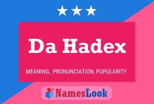 Da Hadex Name Poster