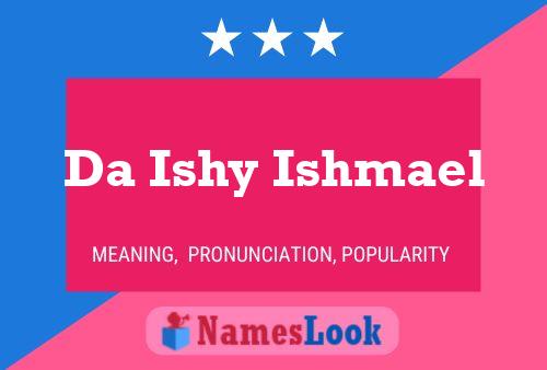 Da Ishy Ishmael Name Poster