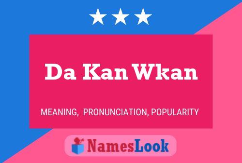 Da Kan Wkan Name Poster