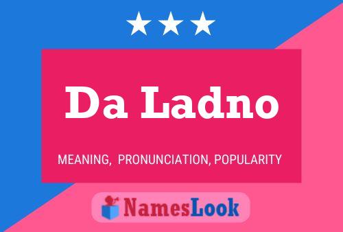 Da Ladno Name Poster