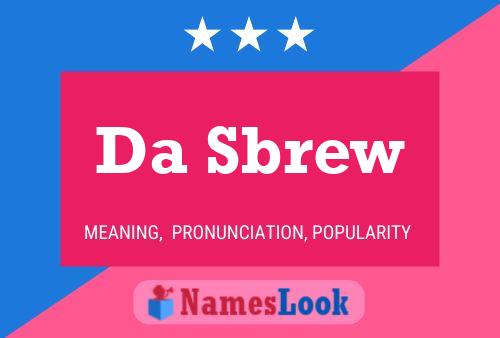 Da Sbrew Name Poster