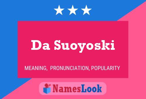 Da Suoyoski Name Poster