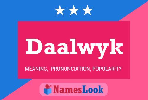 Daalwyk Name Poster