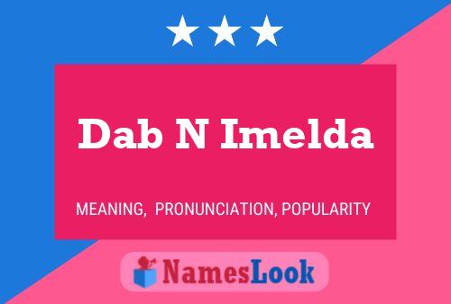 Dab N Imelda Name Poster