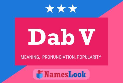 Dab V Name Poster