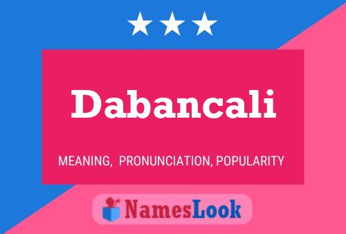 Dabancali Name Poster