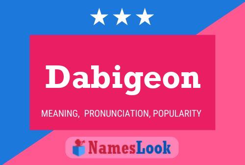 Dabigeon Name Poster