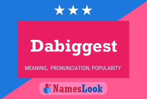 Dabiggest Name Poster