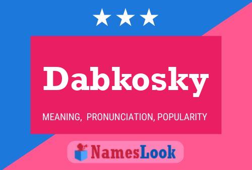 Dabkosky Name Poster