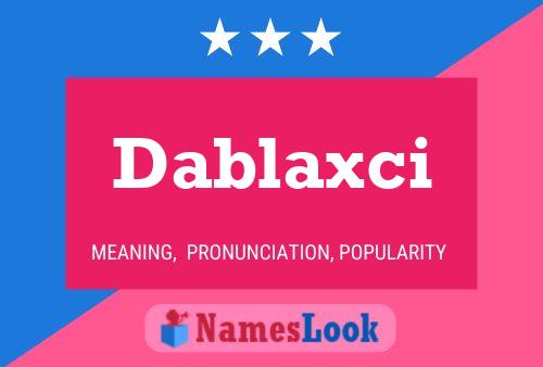 Dablaxci Name Poster