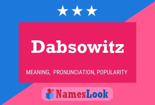 Dabsowitz Name Poster