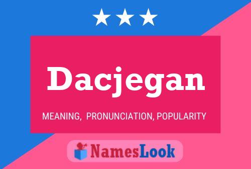 Dacjegan Name Poster