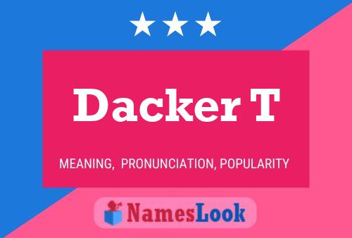 Dacker T Name Poster