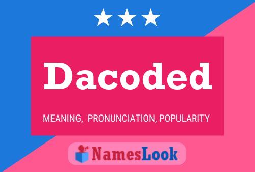 Dacoded Name Poster