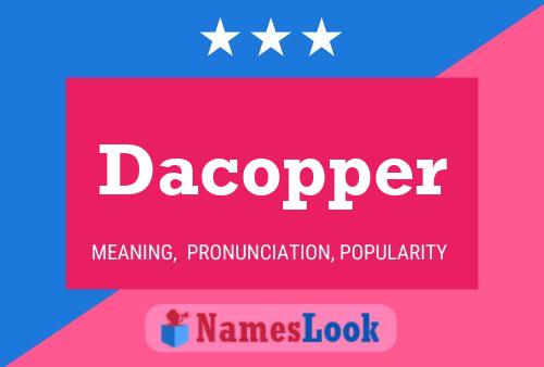 Dacopper Name Poster