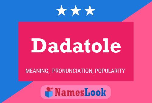 Dadatole Name Poster