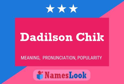 Dadilson Chik Name Poster