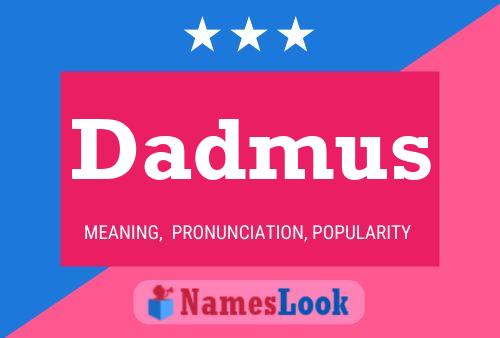 Dadmus Name Poster