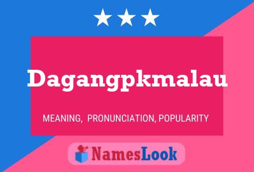 Dagangpkmalau Name Poster