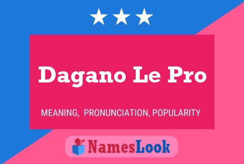 Dagano Le Pro Name Poster