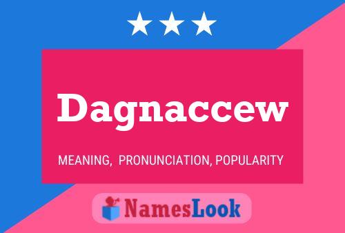 Dagnaccew Name Poster