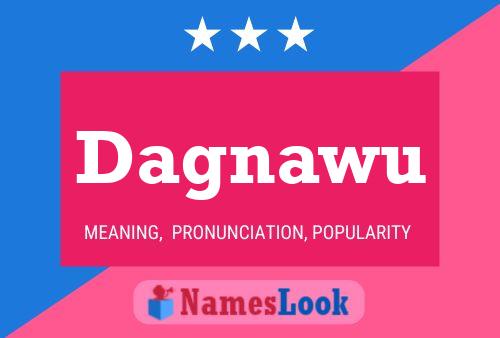 Dagnawu Name Poster