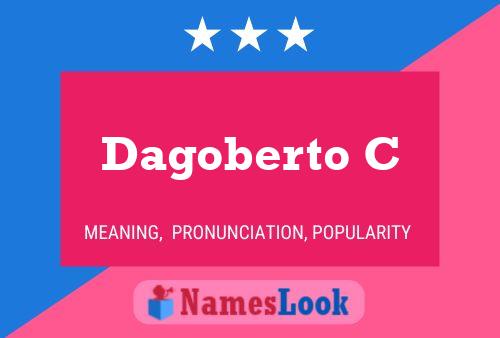 Dagoberto C Name Poster