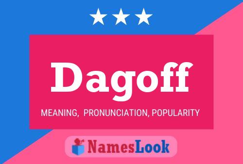 Dagoff Name Poster