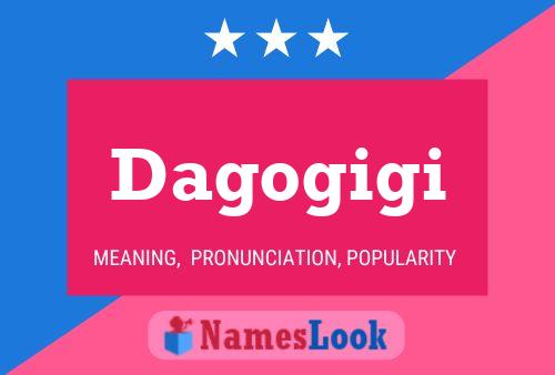 Dagogigi Name Poster