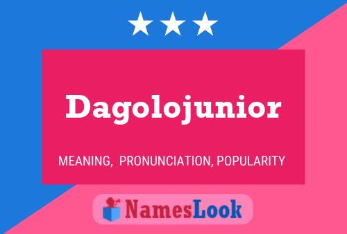 Dagolojunior Name Poster