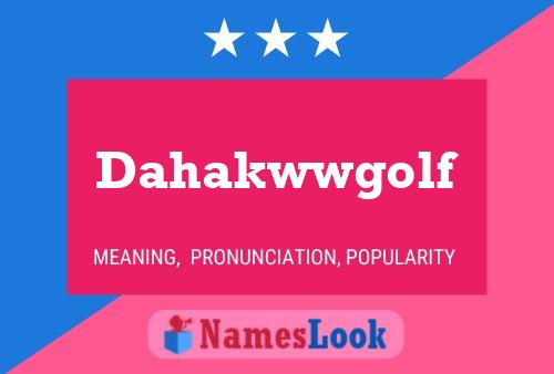 Dahakwwgolf Name Poster