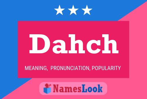 Dahch Name Poster