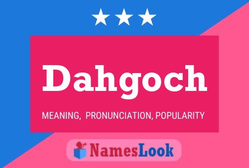 Dahgoch Name Poster