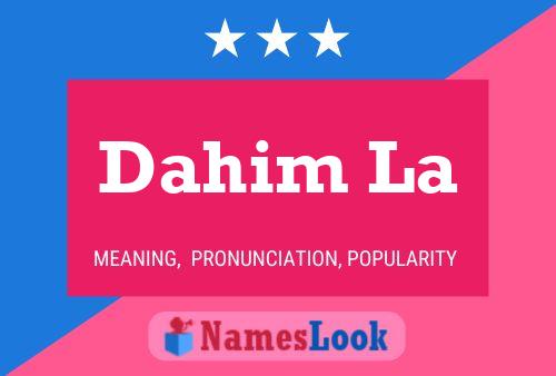 Dahim La Name Poster