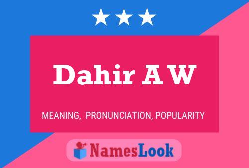 Dahir A W Name Poster