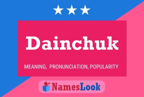 Dainchuk Name Poster